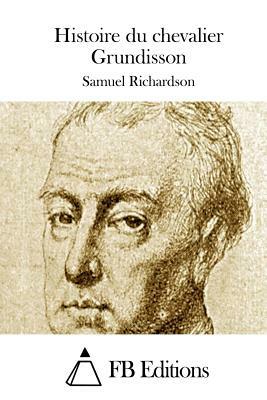 Histoire du chevalier Grundisson by Samuel Richardson