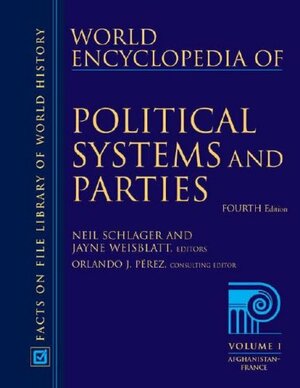 World Encyclopedia of Political Systems and Parties by Neil Schlager