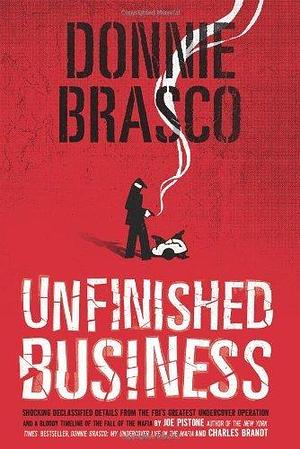 Donnie Brasco: Unfinished Business by Joe Pistone, Joe Pistone