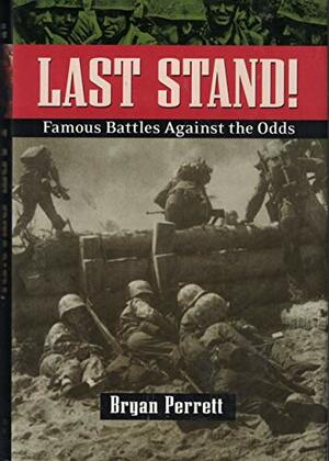 Last Stand: Famous Battles Against the Odds by Bryan Perrett