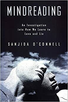 Mindreading: An Investigation into How We Learn to Love and Lie by Sanjida O'Connell