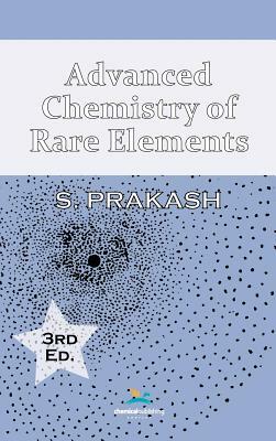 Advanced Chemistry of Rare Elements, 3rd Edition by Satya Prakash