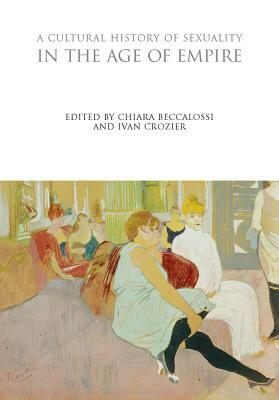 A Cultural History of Sexuality in the Age of Empire by 