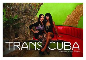 Transcuba by Mariette Pathy Allen, Allen Frame, Mariela Castro Espin