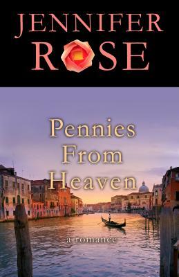 Pennies from Heaven: A Romance by Jennifer Rose