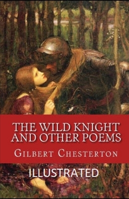 The Wild Knight and Other Poems Illustrated by G.K. Chesterton