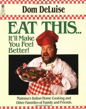 Eat This ... It'll Make You Feel Better by Dom Deluise