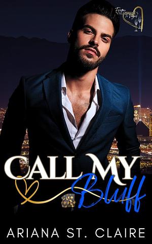 Call My Bluff by Ariana St. Claire