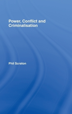 Power, Conflict and Criminalisation by Phil Scraton