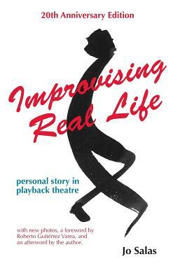 Improvising Real Life: Personal Story in Playback Theatre by Jo Salas