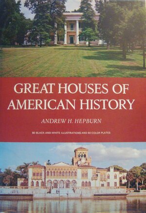 Great Houses of American History by Andrew Hepburn