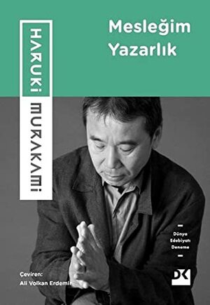 Mesleğim Yazarlık by Haruki Murakami