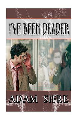 I've Been Deader by Adam Sifre