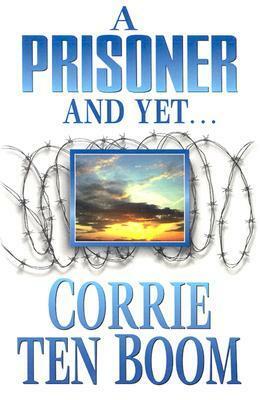 A Prisoner and Yet by Corrie ten Boom