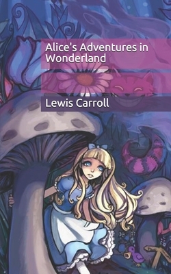 Alice's Adventures in Wonderland by Lewis Carroll