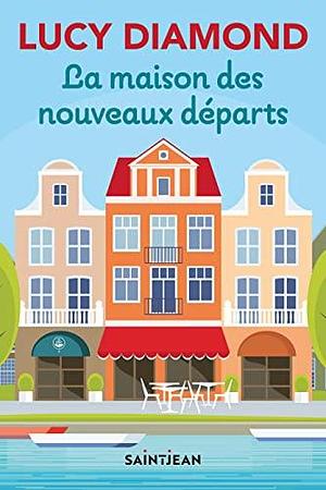 La maison des nouveaux départs by Lucy Diamond