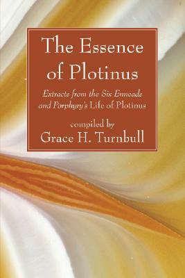 The Essence of Plotinus by Plotinus