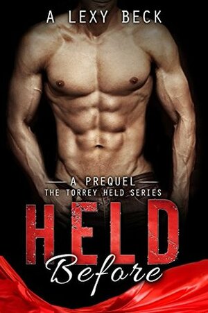 Held (Before, A Prequel) by A. Lexy Beck