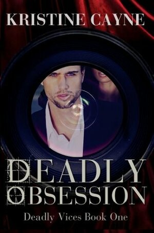 Deadly Obsession by Kristine Cayne