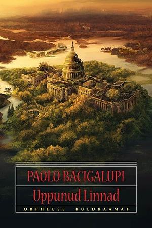 Uppunud Linnad by Paolo Bacigalupi