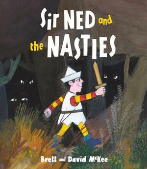 Sir Ned and the Nasties by Brett McKee