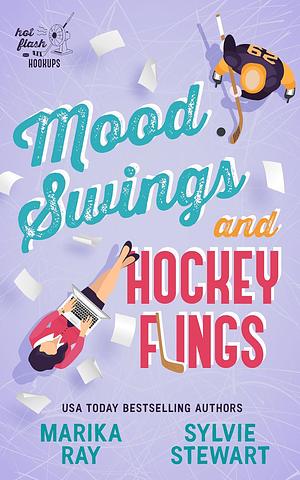 Mood Swings and Hockey Flings by Sylvie Stewart, Marika Ray