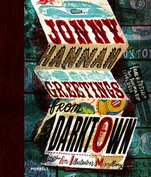Jonny Hannah: Greetings from Darktown: An Illustrator's Miscellany by Jonny Hannah