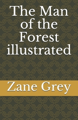 The Man of the Forest illustrated by Zane Grey