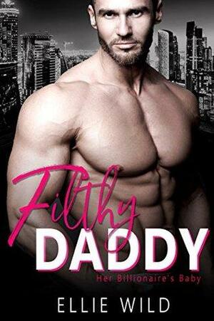 Filthy Daddy by Ellie Wild