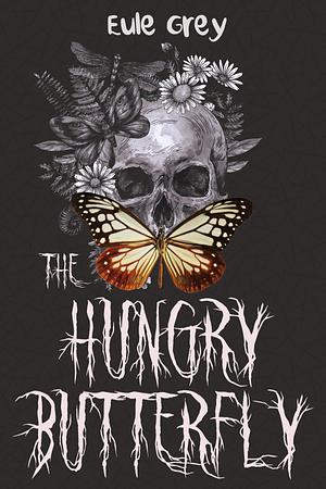 The Hungry Butterfly by Eule Grey