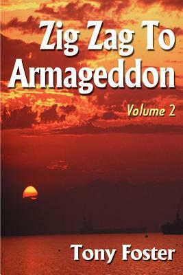 Zig Zag to Armageddon: Volume 2 by Tony Foster