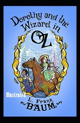 Dorothy and the Wizard in Oz Illustrated by L. Frank Baum