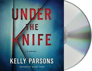 Under the Knife by Kelly Parsons