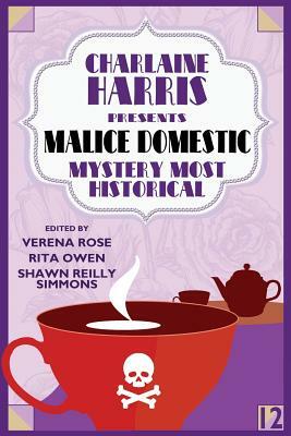 Charlaine Harris Presents Malice Domestic 12: Mystery Most Historical by 