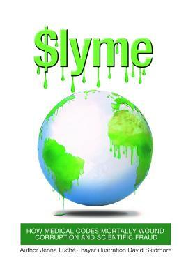 $lyme: How Medical Codes Mortally Wound Corruption and Scientific Fraud by Jenna Luche-Thayer