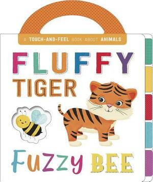 Fluffy Tiger, Fuzzy Bee by Igloo Books