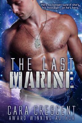 The Last Marine by Cara Crescent