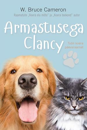 Armastusega Clancy. Tubli koera päevaraamat by W. Bruce Cameron