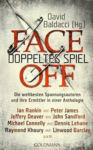 FaceOff - Doppeltes Spiel by Ian Rankin, M.J. Rose, David Baldacci, Peter James, Lisa Gardner, F. Paul Wilson, Lee Child, John Sandford, Linwood Barclay, Michael Connelly, Dennis Lehane, Jeffery Deaver, Joseph Finder, Douglas Preston, Lincoln Child, John Lescroart, R.L. Stine, Steve Berry, Raymond Khoury, Heather Graham, Steve Martini, Linda Fairstein, T. Jefferson Parker, James Rollins