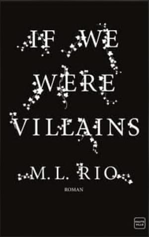 If We Were Villains by M.L. Rio