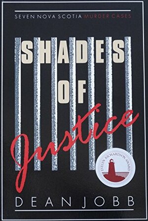 Shades of Justice: Seven Nova Scotia Murder Cases by Dean Jobb