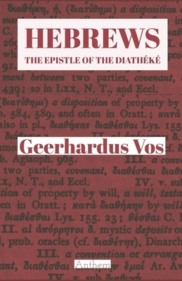 Hebrews: The Epistle of The Diathéké by Geerhardus Vos