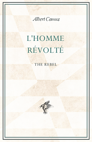 The Rebel by Albert Camus