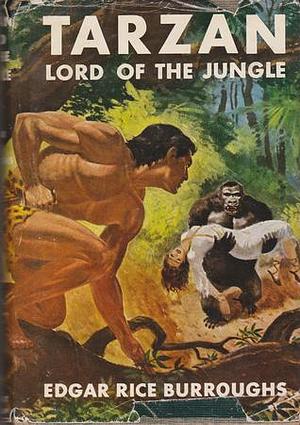 Tarzan Lord of the Jungle by Edgar Rice Burroughs