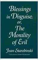Blessings in Disguise: Or, the Morality of Evil by Jean Starobinski