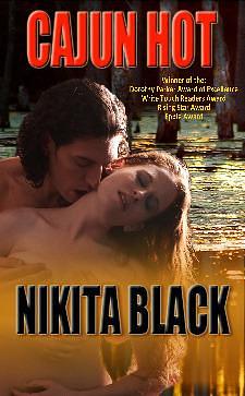 Cajun Hot - a full-length contemporary super-steamy Louisiana romance by Nikita Black, Nikita Black