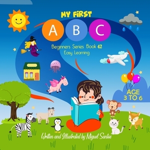My First ABC: Beginners Easy Learning by Miguel Santos