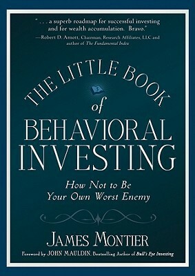 The Little Book of Behavioral Investing: How Not to Be Your Own Worst Enemy by James Montier