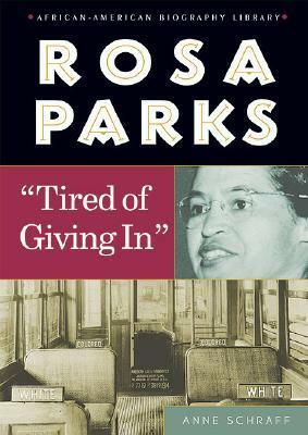 Rosa Parks: Tired of Giving in by Anne Schraff