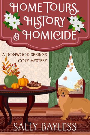 Home Tours, History & Homicide by Sally Bayless